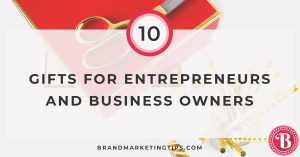 Top 10 Gifts for Entrepreneurs and Business Owners
